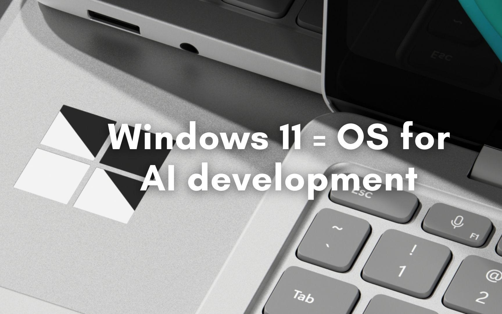 微软定调Win11：打造成AI应用和智能体开发平台