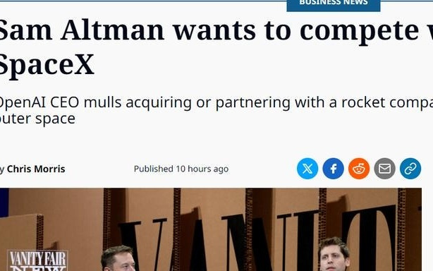 数十亿美元豪赌！OpenAI奥特曼拟收购火箭公司，硬刚马斯克SpaceX