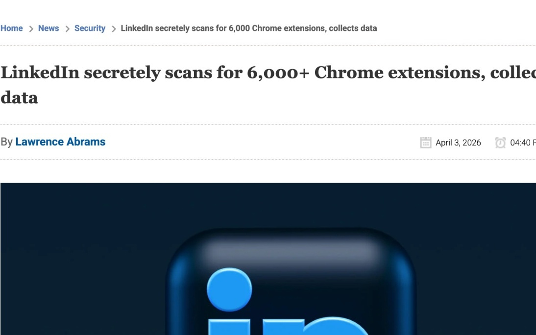 外媒：LinkedIn 被曝秘密扫描 6000 多个 Chrome 扩展程序并收集数据