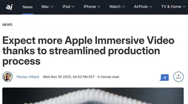 苹果公开8K沉浸式视频制作流程，Vision Pro内容生态加速扩容