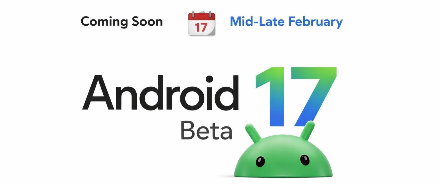 谷歌安卓17 Beta 1被曝2月18日发布，随Pixel 10a上线