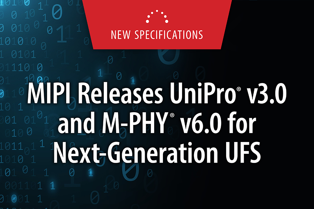 MIPI联盟发布UniPro v3.0与M-PHY v6.0，为UFS 5.0铺平道路