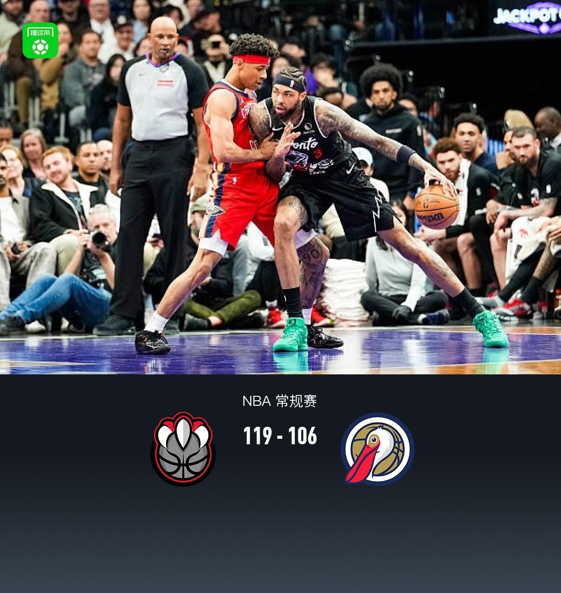 猛龙119-106力克鹈鹕，巴恩斯23+7+12引领全队，巴雷特18分助力胜利